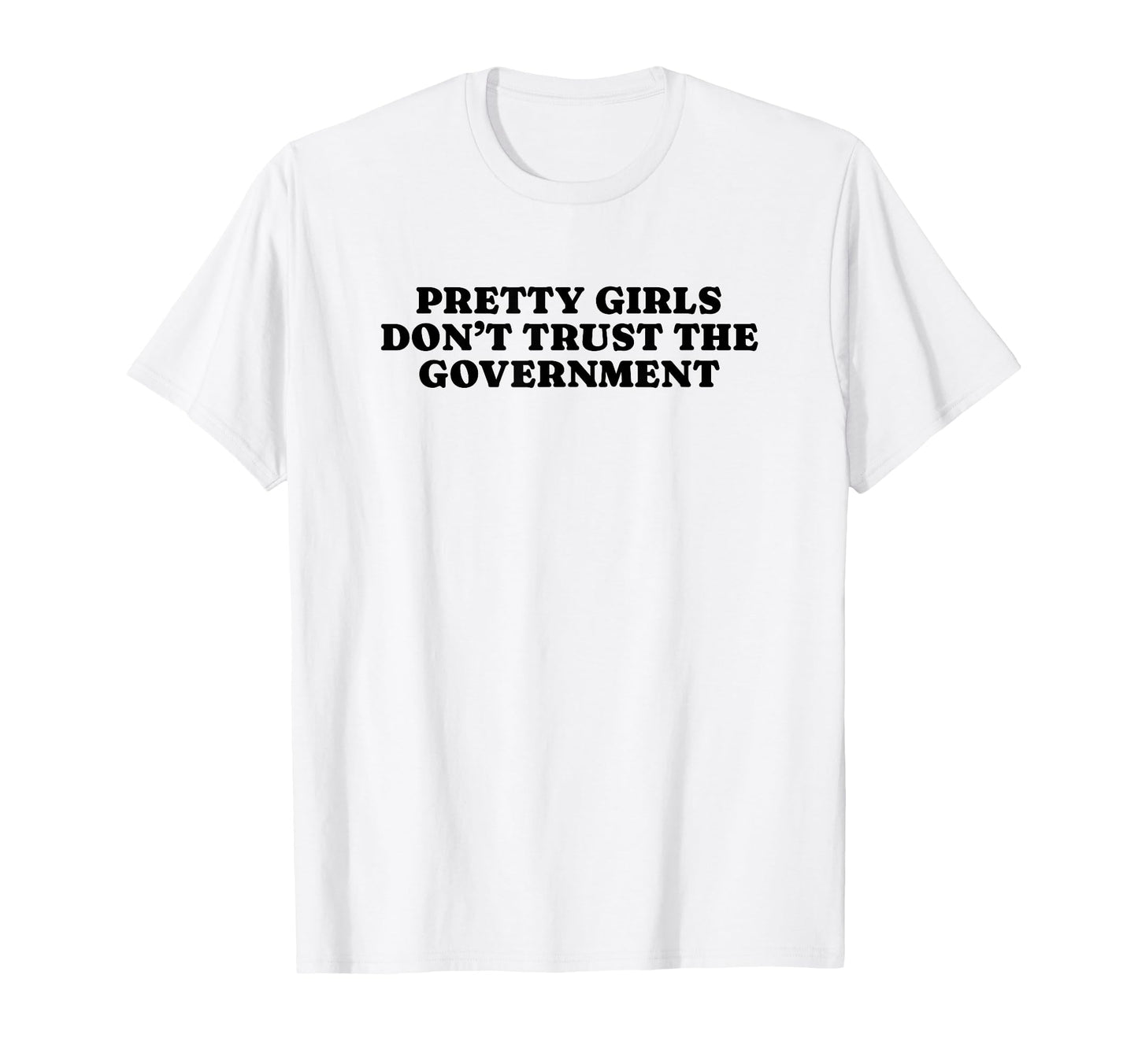 Pretty Dont Trust Government Y2K T-Shirt - Novelty Apparel for Adults - T-Shirt, Sweatshirt, Hoodie