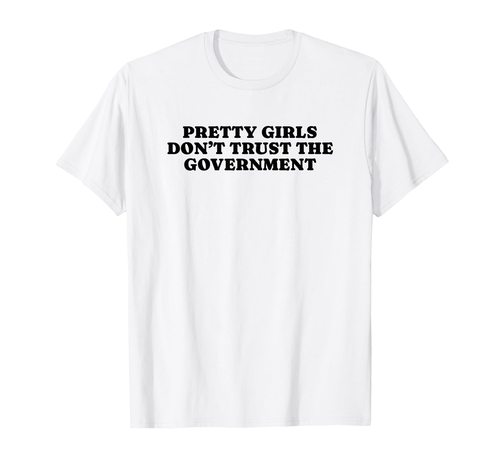 Pretty Dont Trust Government Y2K T-Shirt - Novelty Apparel for Adults - T-Shirt, Sweatshirt, Hoodie