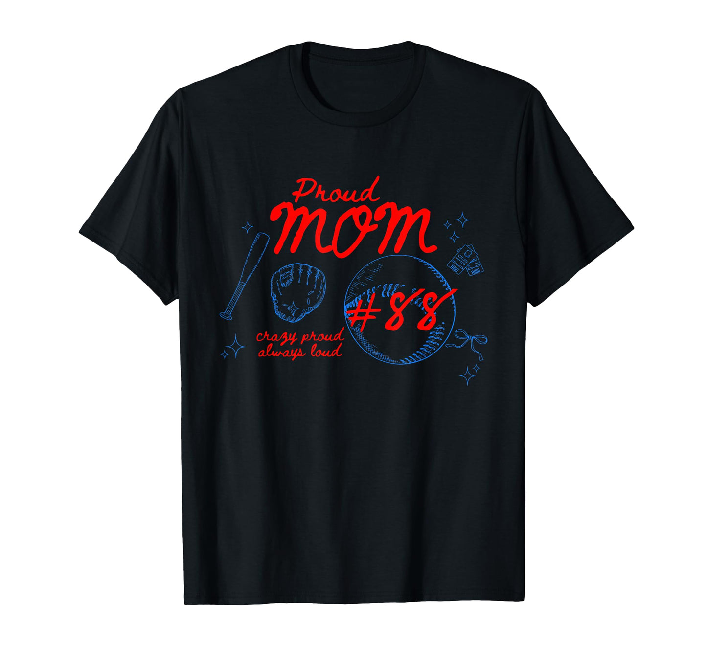 Proud Mom Baseball Player Number 88 Game T-Shirt - Novelty Apparel Unisex - T-Shirt, Sweatshirt, Hoodie