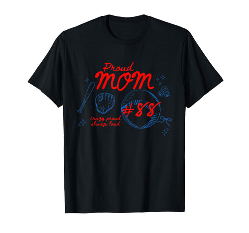 Proud Mom Baseball Player Number 88 Game T-Shirt - Novelty Apparel Unisex - T-Shirt, Sweatshirt, Hoodie