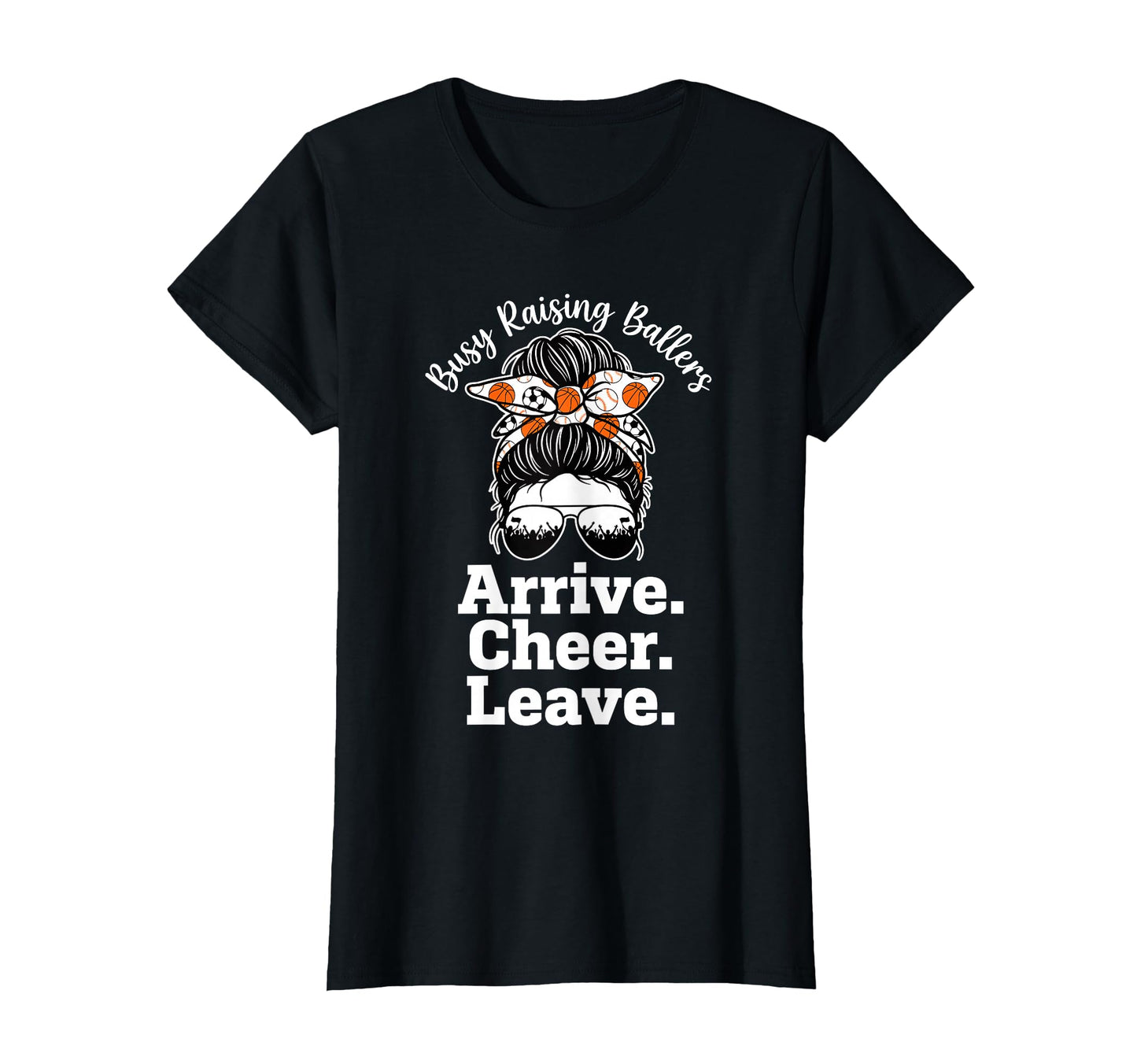 Busy Raising Ballers Arrive Cheer T-Shirt - Streetwear Style Men Women - T-Shirt, Sweatshirt, Hoodie