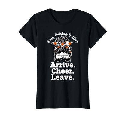 Busy Raising Ballers Arrive Cheer T-Shirt - Streetwear Style Men Women - T-Shirt, Sweatshirt, Hoodie