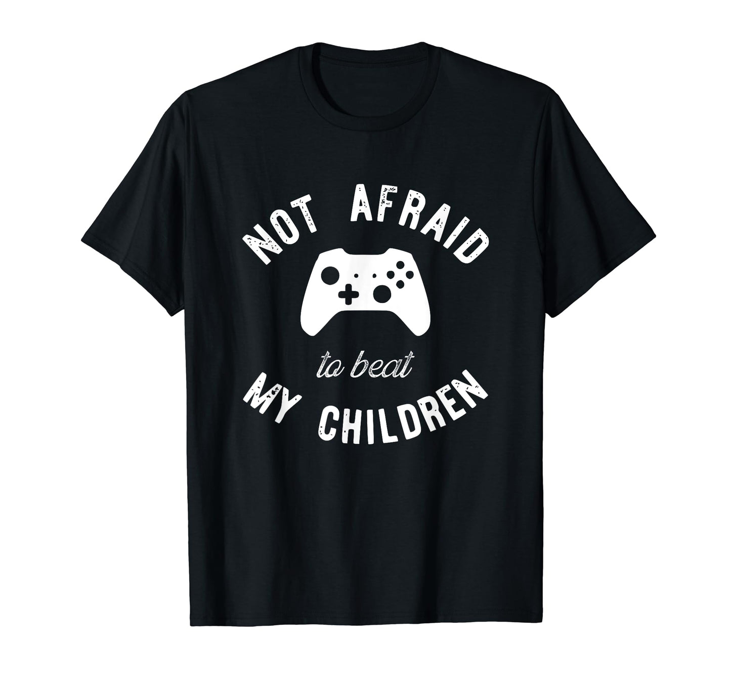 Gamer Dad Not Afraid To Beat My Children T-Shirt - Graphic Print Men Women - T-Shirt, Sweatshirt, Hoodie