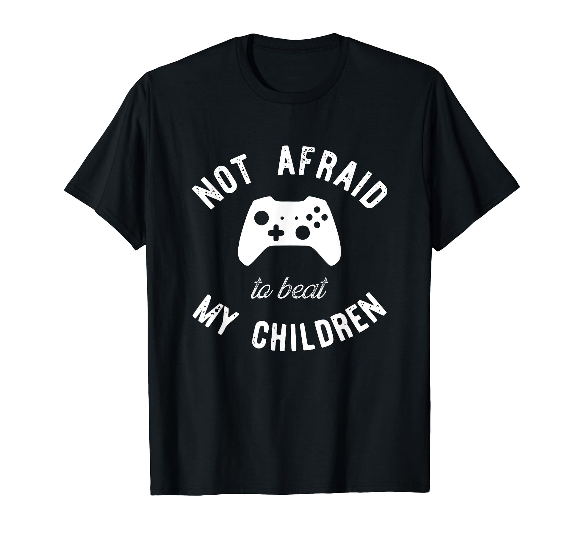 Gamer Dad Not Afraid To Beat My Children T-Shirt - Graphic Print Men Women - T-Shirt, Sweatshirt, Hoodie