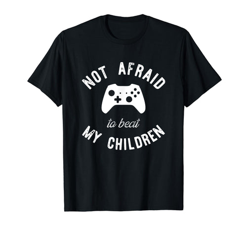 Gamer Dad Not Afraid To Beat My Children T-Shirt - Graphic Print Men Women - T-Shirt, Sweatshirt, Hoodie