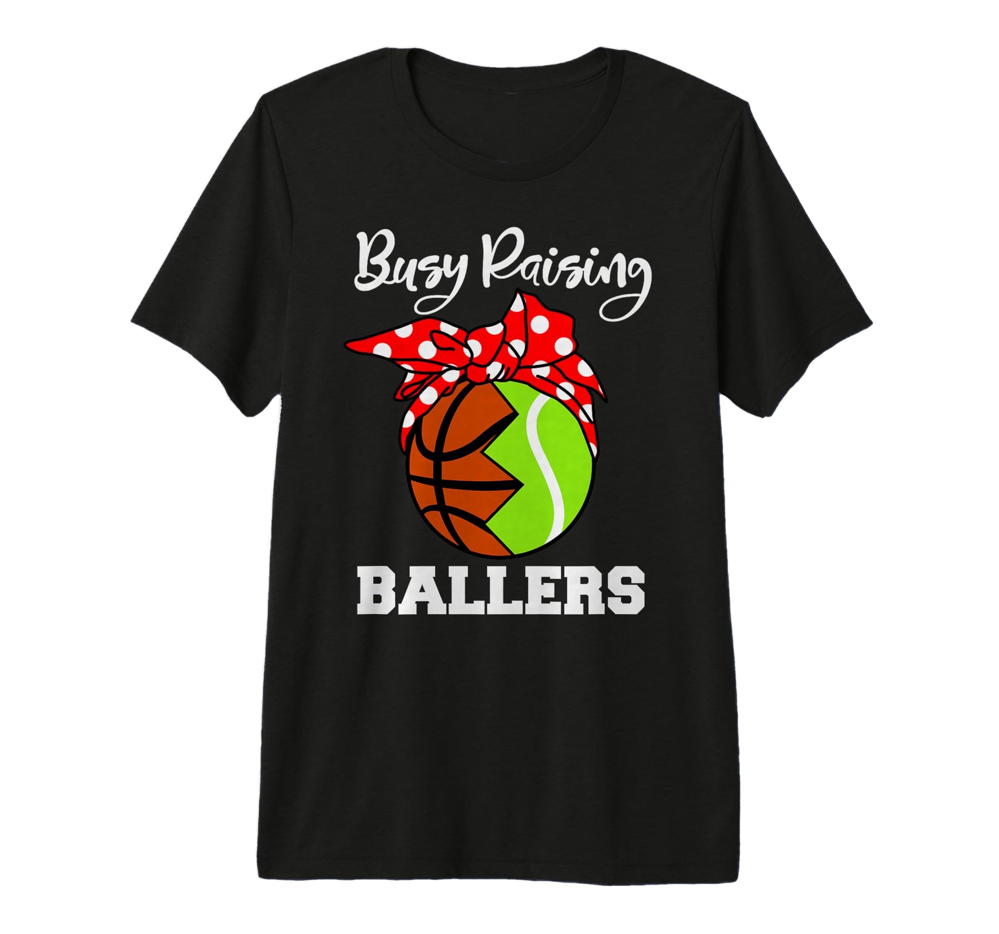 Busy Raising Ballers Funny Basketball T-Shirt - Novelty Apparel Unisex - T-Shirt, Sweatshirt, Hoodie
