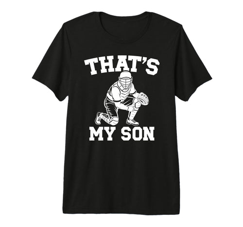 Thats My Son Baseball Catcher Mom T-Shirt - Fun Novelty Design Unisex - T-Shirt, Sweatshirt, Hoodie