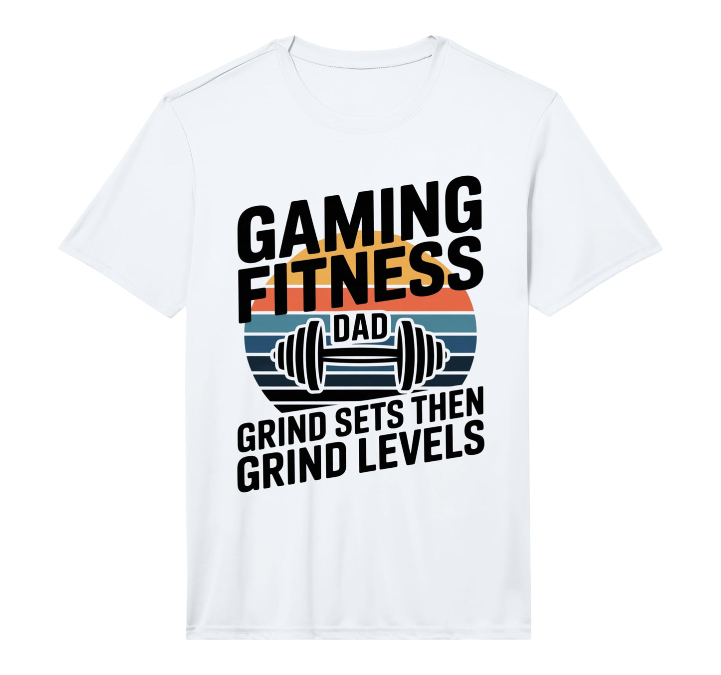 Mens Gaming Fitness Dad Grind Sets Then T-Shirt - Novelty Apparel Unisex - T-Shirt, Sweatshirt, Hoodie