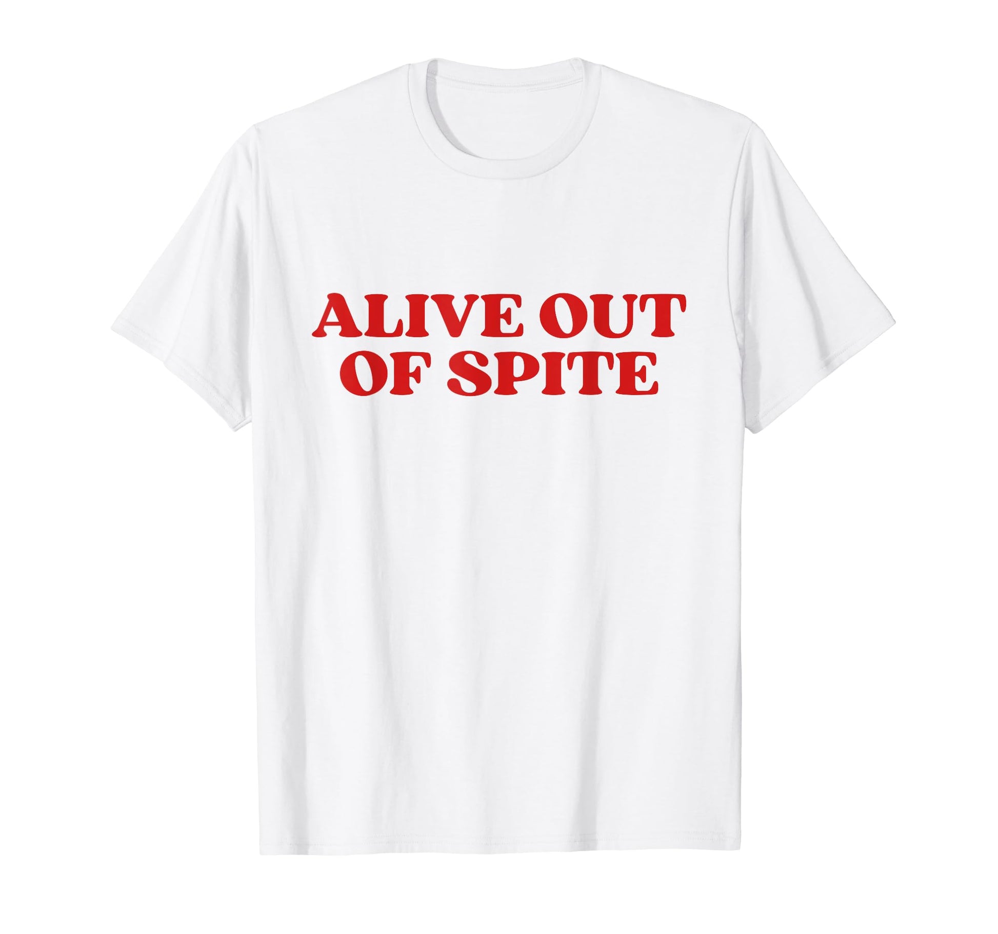 Alive Out Spite Y2K Aesthetic T-Shirt - Novelty Apparel Unisex - T-Shirt, Sweatshirt, Hoodie