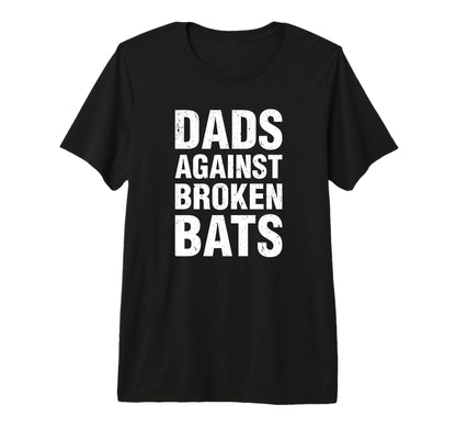 Mens Dads Against Broken Bats Funny T-Shirt - Graphic Print for Adults - T-Shirt, Sweatshirt, Hoodie