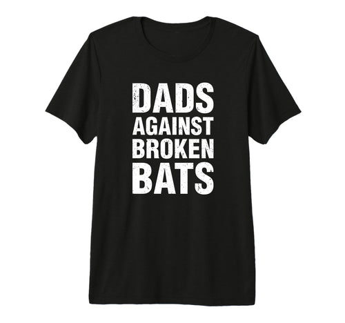 Mens Dads Against Broken Bats Funny T-Shirt - Graphic Print for Adults - T-Shirt, Sweatshirt, Hoodie