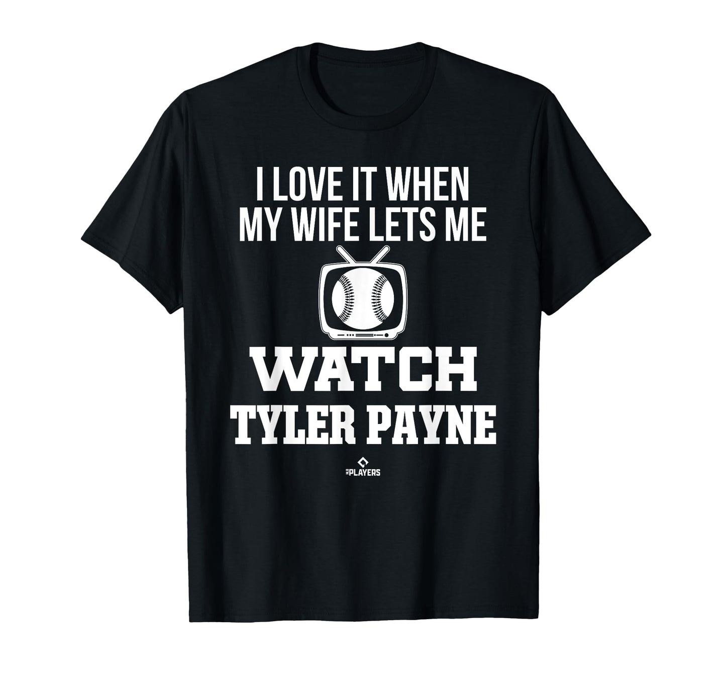My Wife Lets Me Watch Tyler Payne T-Shirt - Graphic Print Men Women - T-Shirt, Sweatshirt, Hoodie