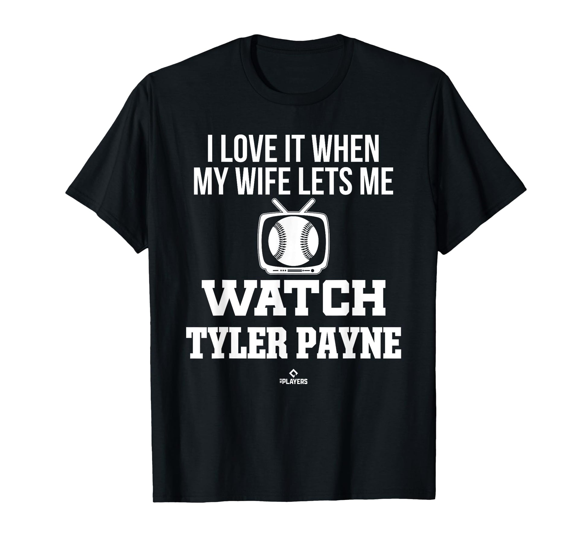 My Wife Lets Me Watch Tyler Payne T-Shirt - Graphic Print Men Women - T-Shirt, Sweatshirt, Hoodie