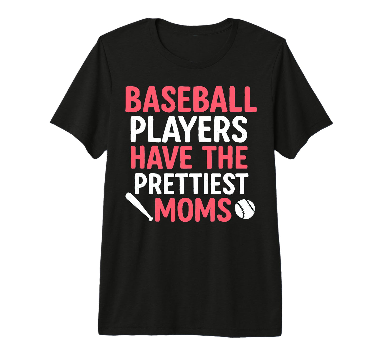 Baseball Players Have Prettiest Moms Tri T-Shirt - Unique Graphic Unisex - T-Shirt, Sweatshirt, Hoodie