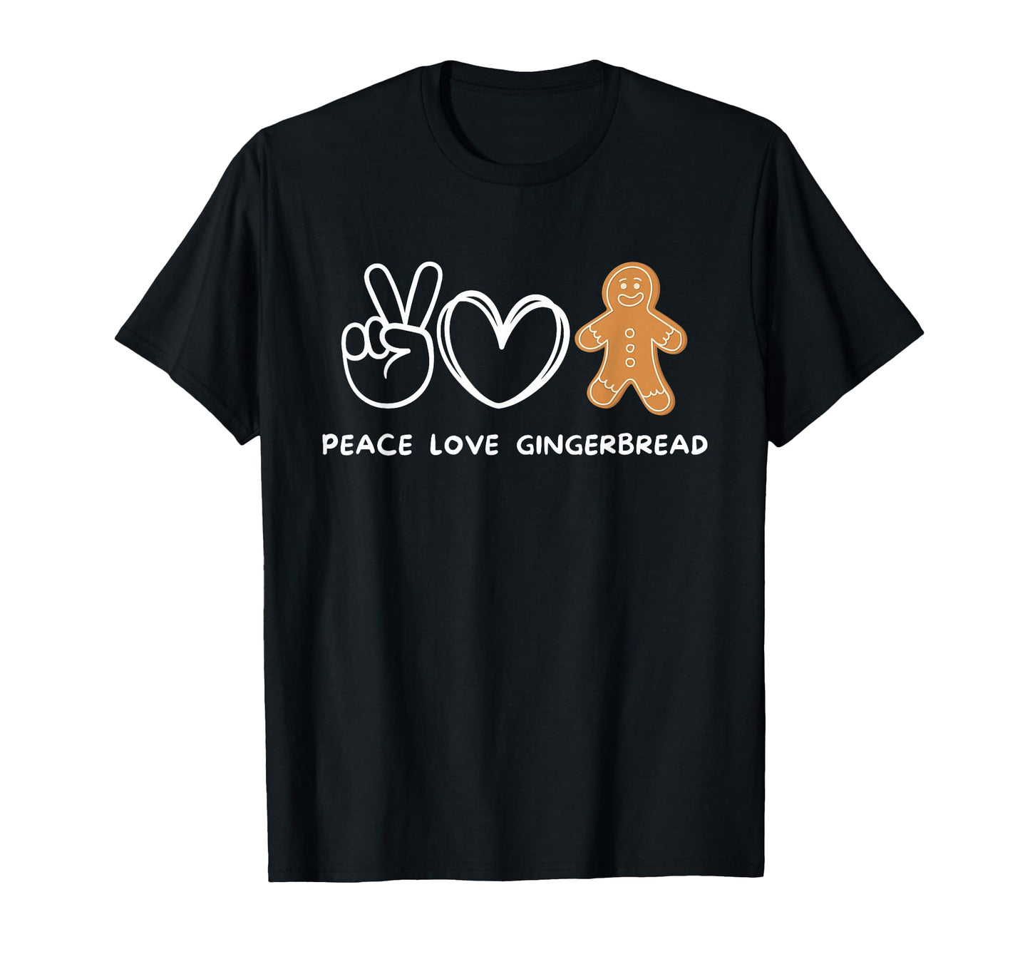 Peace Love Gingerbread Gingerbread Lover T-Shirt - Trendy Graphic Unisex - T-Shirt, Sweatshirt, Hoodie