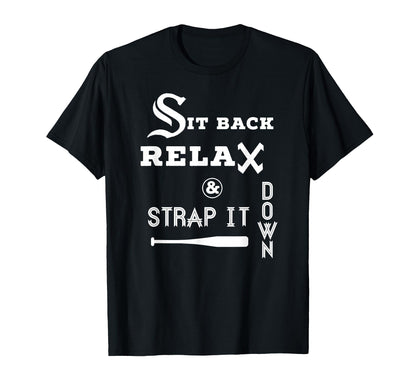 Sit Back Relax Strap It Down T-Shirt - Casual Everyday Wear Men Women - T-Shirt, Sweatshirt, Hoodie