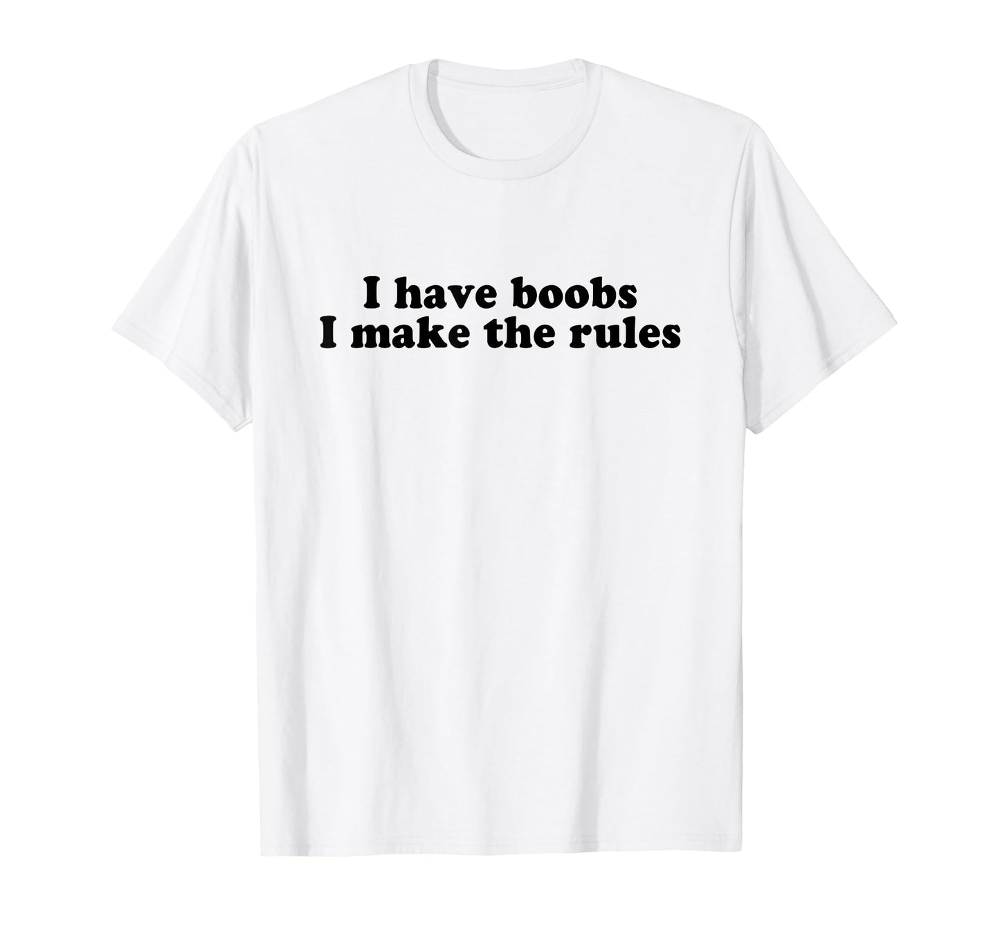I Have Boobs I Make Rules Y2K Aesthetic T-Shirt - Streetwear Style Unisex - T-Shirt, Sweatshirt, Hoodie