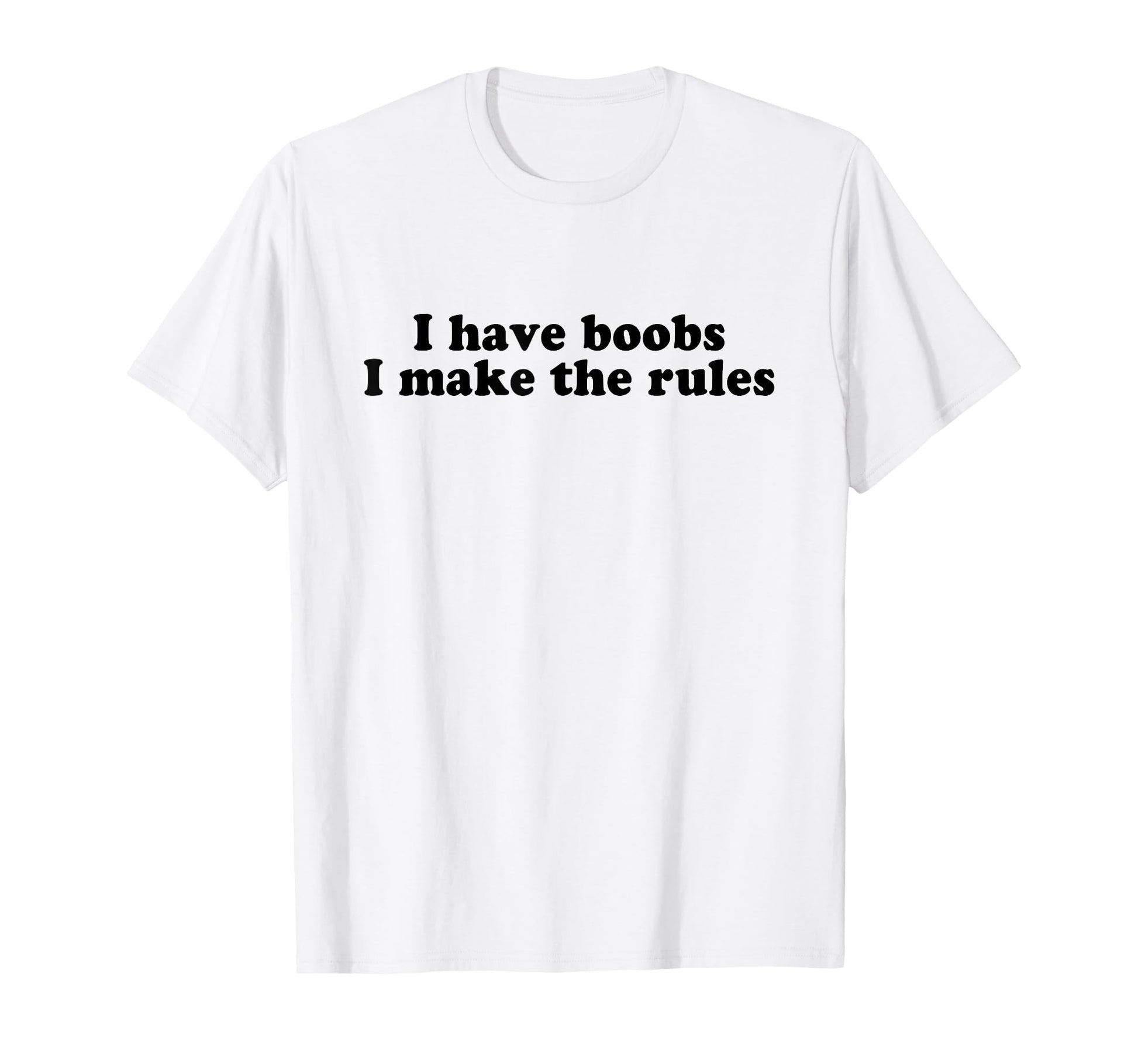 I Have Boobs I Make Rules Y2K Aesthetic T-Shirt - Streetwear Style Unisex - T-Shirt, Sweatshirt, Hoodie
