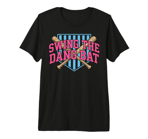 Swing Dang Bat Baseball Season Game Day T-Shirt - Graphic Print Men Women - T-Shirt, Sweatshirt, Hoodie