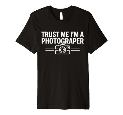 Trust Me Im Photographer Camera Hobby T-Shirt - Graphic Print for Adults - T-Shirt, Sweatshirt, Hoodie