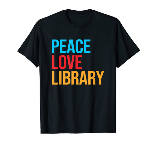 Peace Love Library T-Shirt - Minimalist Print Unisex - T-Shirt, Sweatshirt, Hoodie