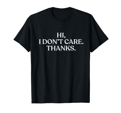 Hi I Dont Care Thanks Y2K Aesthetic T-Shirt - Custom Art Print Unisex - T-Shirt, Sweatshirt, Hoodie