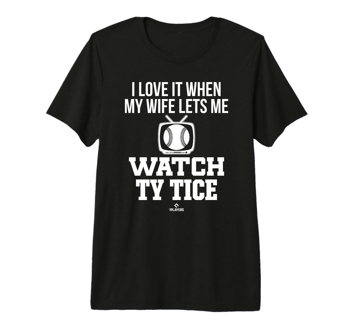My Wife Lets Me Watch Ty Tice T-Shirt - Casual Everyday Wear for Adults - T-Shirt, Sweatshirt, Hoodie