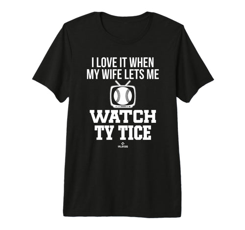 My Wife Lets Me Watch Ty Tice T-Shirt - Casual Everyday Wear for Adults - T-Shirt, Sweatshirt, Hoodie