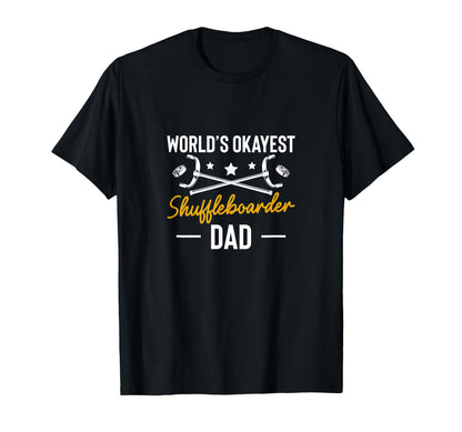 Worlds Okayest Shuffleboarder Dad T-Shirt - Fun Novelty Design for Adults - T-Shirt, Sweatshirt, Hoodie