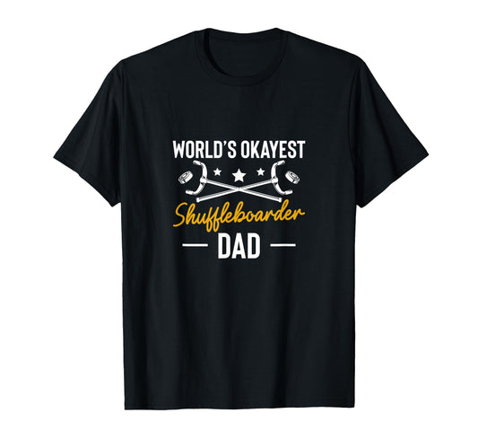 Worlds Okayest Shuffleboarder Dad T-Shirt - Fun Novelty Design for Adults - T-Shirt, Sweatshirt, Hoodie