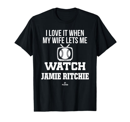 My Wife Lets Me Watch Jamie Ritchie T-Shirt - Novelty Apparel Unisex - T-Shirt, Sweatshirt, Hoodie