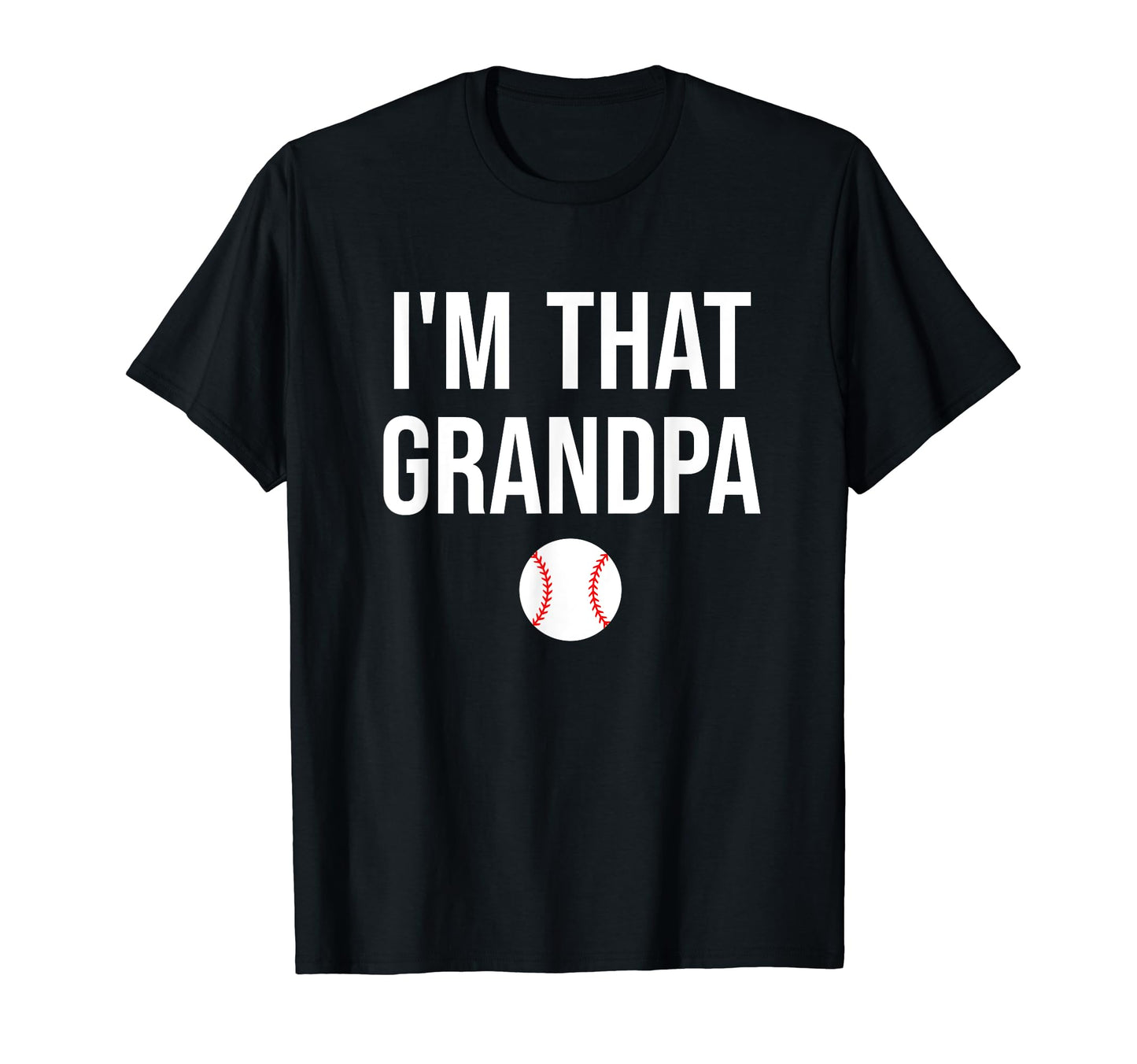 Im That Grandpa Funny Loud T-Shirt - Casual Everyday Wear for Adults - T-Shirt, Sweatshirt, Hoodie