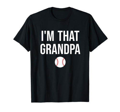 Im That Grandpa Funny Loud T-Shirt - Casual Everyday Wear for Adults - T-Shirt, Sweatshirt, Hoodie