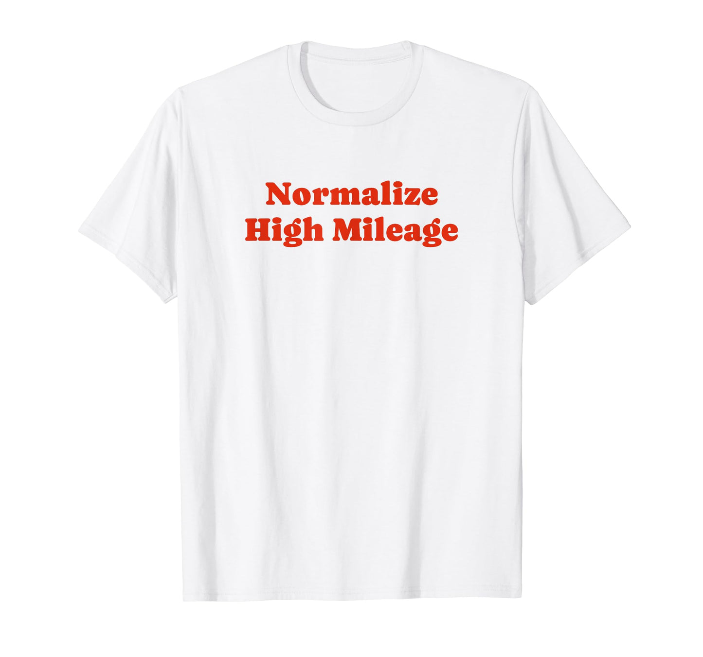 Normalize High Mileage Funny Y2K T-Shirt - Unique Graphic Men Women - T-Shirt, Sweatshirt, Hoodie