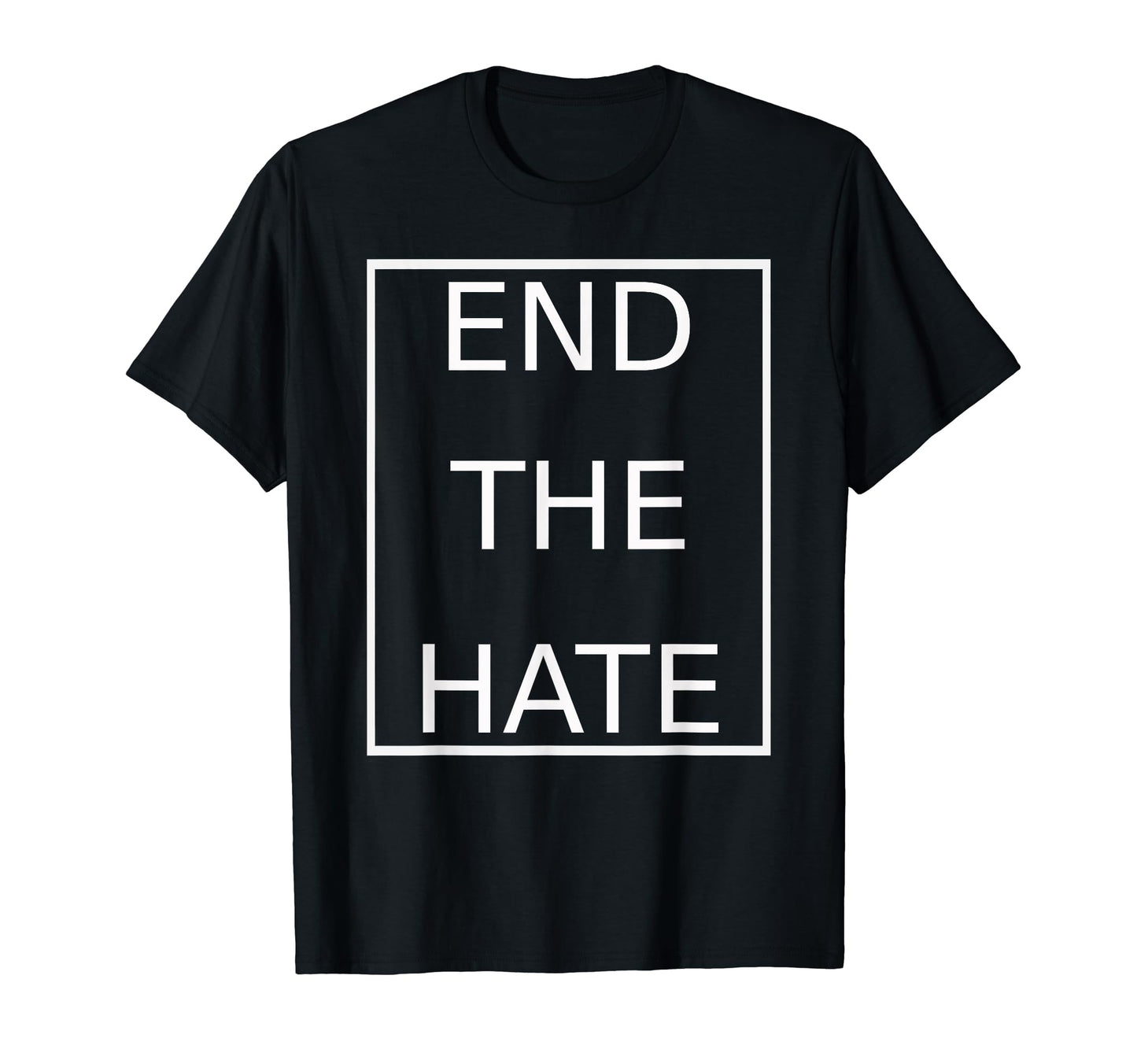 End Hate Anti Racism Stop Bullying T-Shirt - Fun Novelty Design Unisex - T-Shirt, Sweatshirt, Hoodie