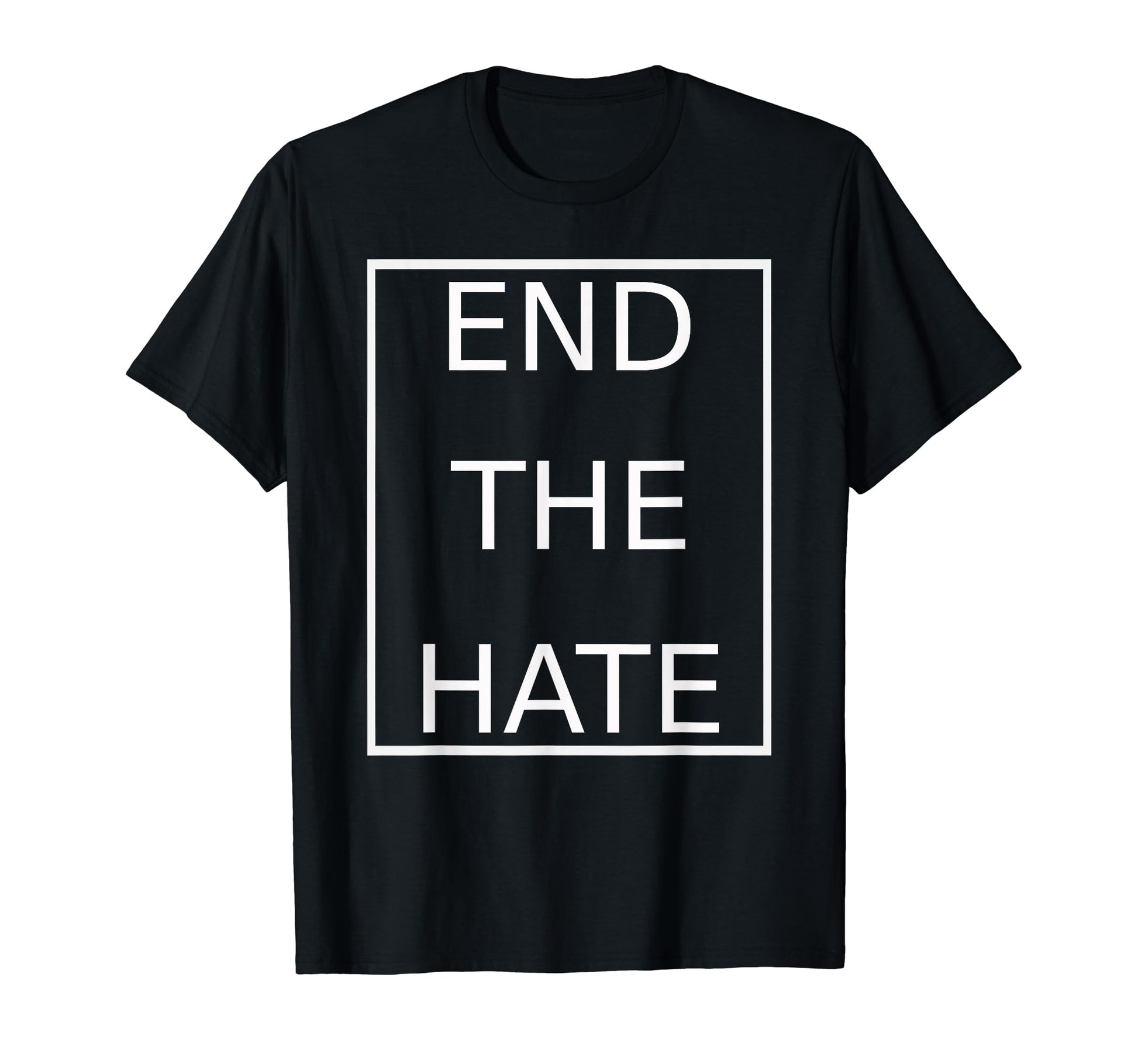 End Hate Anti Racism Stop Bullying T-Shirt - Fun Novelty Design Unisex - T-Shirt, Sweatshirt, Hoodie
