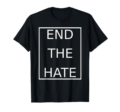 End Hate Anti Racism Stop Bullying T-Shirt - Fun Novelty Design Unisex - T-Shirt, Sweatshirt, Hoodie