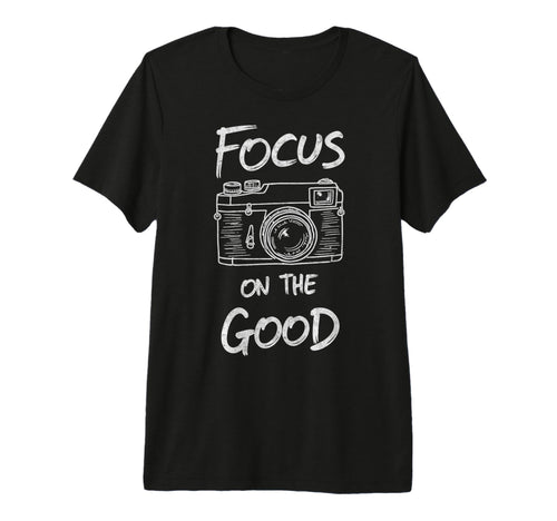 Focus Good Camera Photo Photographers T-Shirt - Aesthetic Graphic Unisex - T-Shirt, Sweatshirt, Hoodie