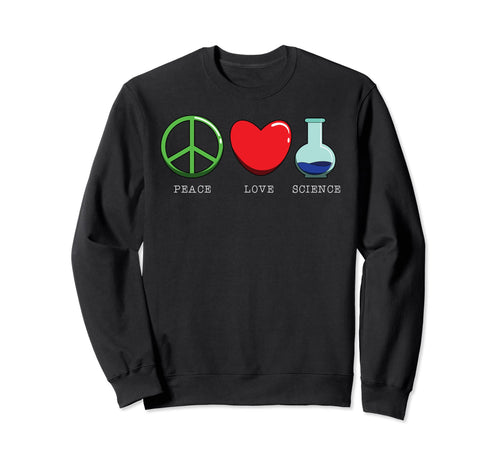Peace Love And Science Sweatshirt - Aesthetic Graphic for Adults - T-Shirt, Sweatshirt, Hoodie