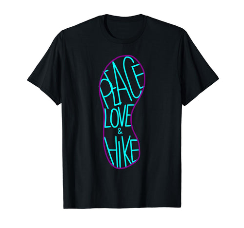 Peace Love And Hike T-Shirt - Graphic Print Men Women - T-Shirt, Sweatshirt, Hoodie