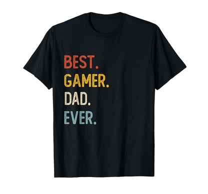 Funny Dad Shirts Best Gamer Dad Ever T-Shirt - Custom Art Print Men Women - T-Shirt, Sweatshirt, Hoodie