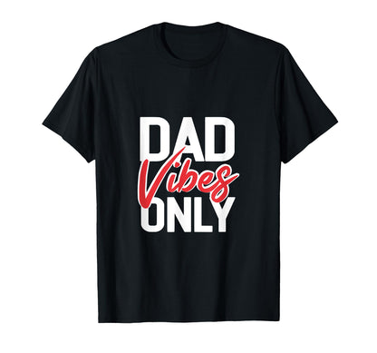 Dad Vibes Only Funny Dad Jokes Gift T-Shirt - Graphic Print Men Women - T-Shirt, Sweatshirt, Hoodie