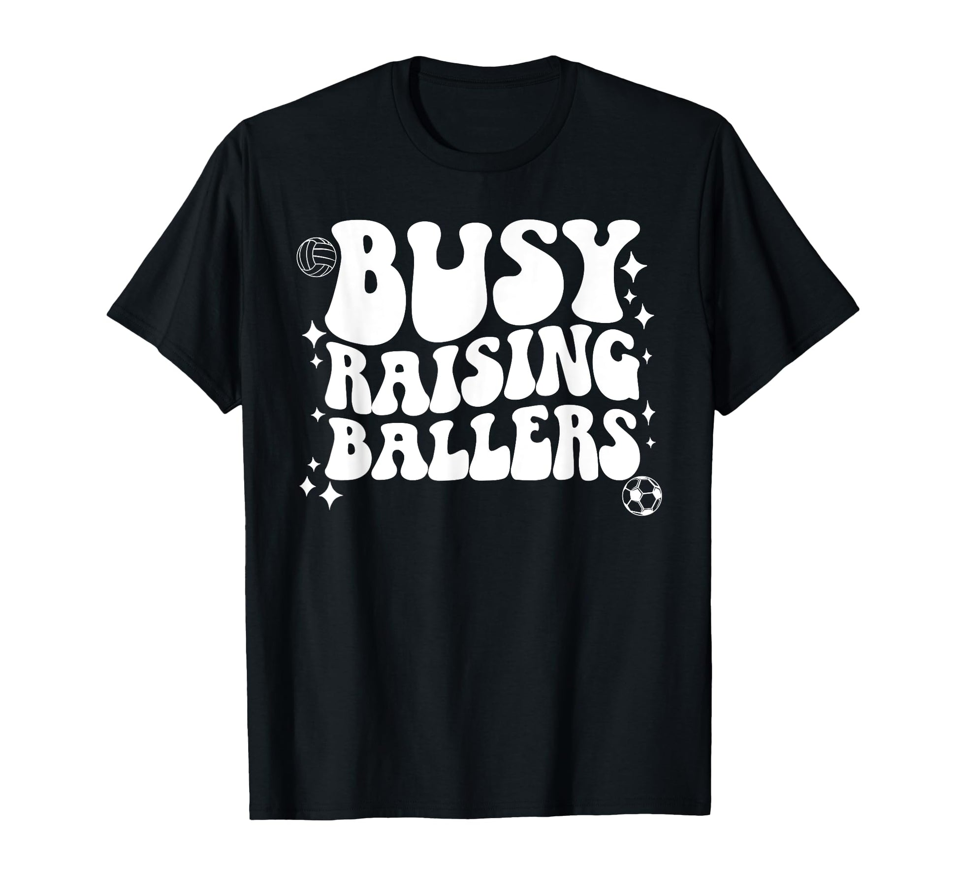 Busy Raising Ballers Soccer Volleyball T-Shirt - Trendy Graphic for Adults - T-Shirt, Sweatshirt, Hoodie