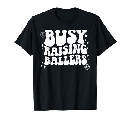 Busy Raising Ballers Soccer Volleyball T-Shirt - Trendy Graphic for Adults - T-Shirt, Sweatshirt, Hoodie