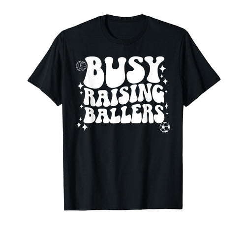 Busy Raising Ballers Soccer Volleyball T-Shirt - Trendy Graphic for Adults - T-Shirt, Sweatshirt, Hoodie