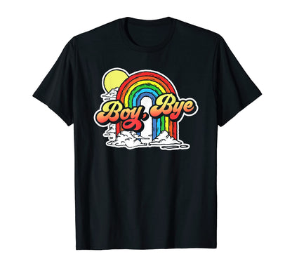 Bye Funny Sarcastic 80S Rainbow T-Shirt - Fun Novelty Design Unisex - T-Shirt, Sweatshirt, Hoodie