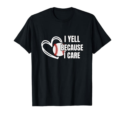 Baseball I Yell Because I Care Baseball T-Shirt - Minimalist Print Unisex - T-Shirt, Sweatshirt, Hoodie