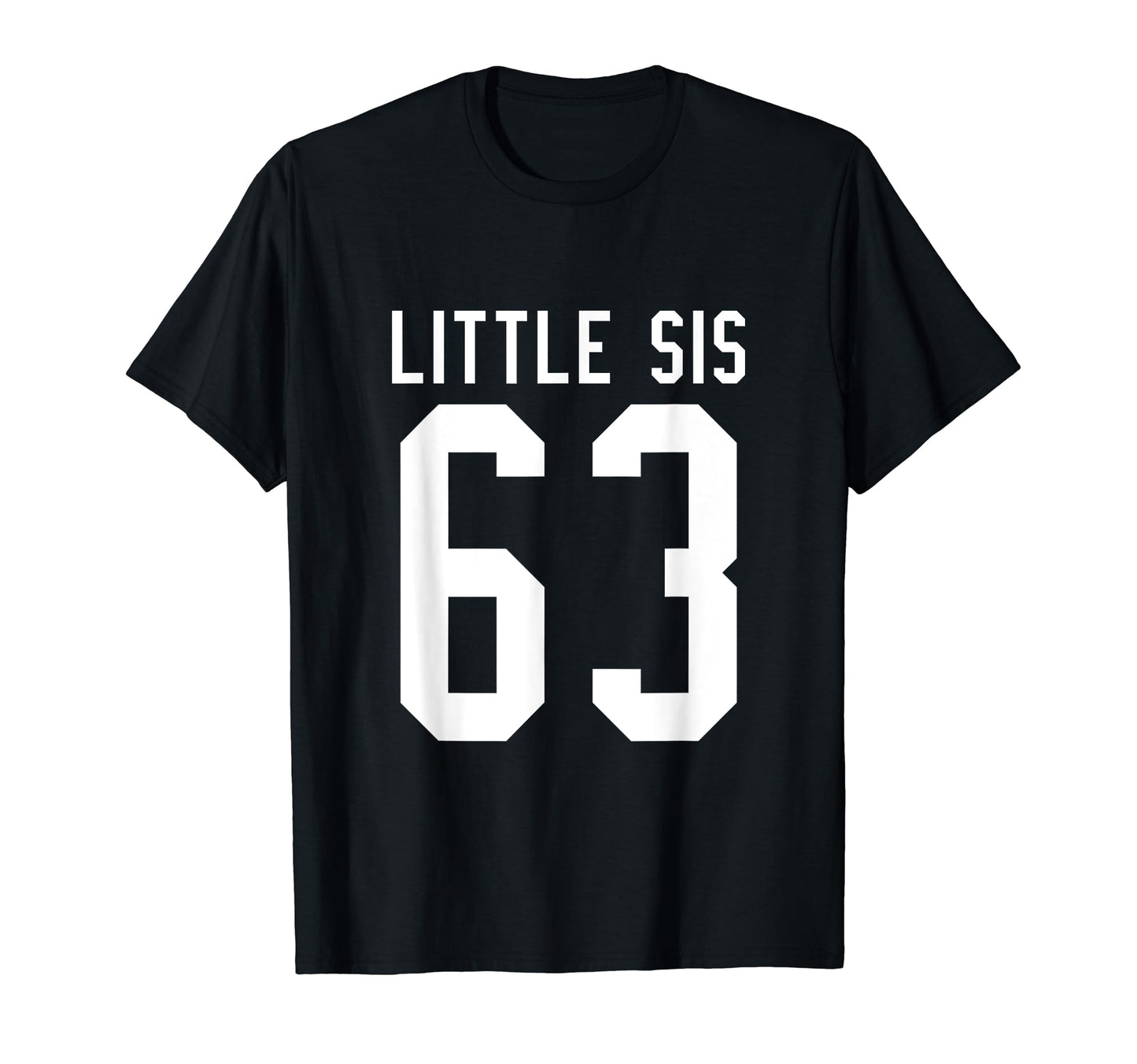 Number 63 Little Sis Biggest Fan T-Shirt - Streetwear Style Men Women - T-Shirt, Sweatshirt, Hoodie