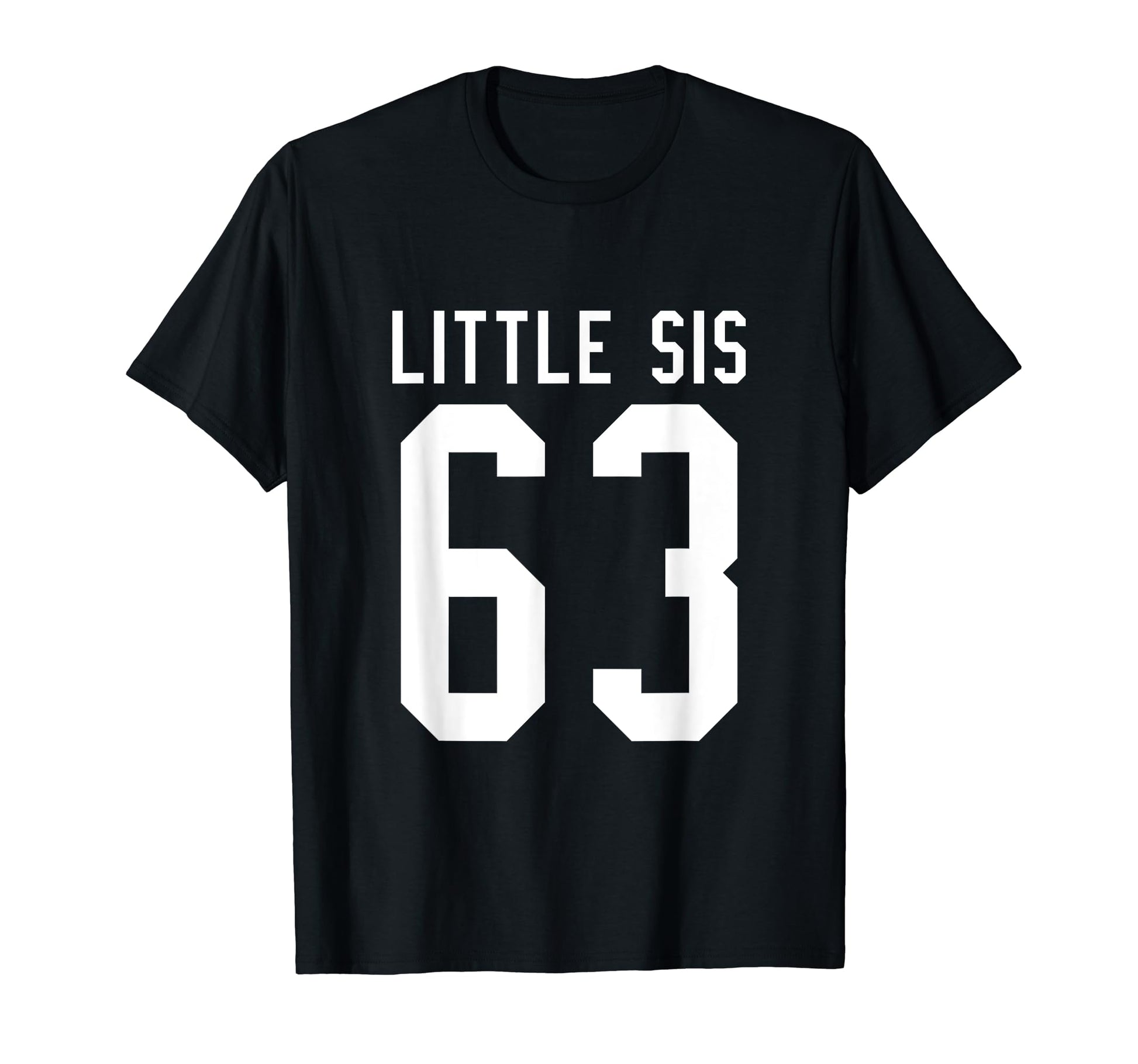 Number 63 Little Sis Biggest Fan T-Shirt - Streetwear Style Men Women - T-Shirt, Sweatshirt, Hoodie