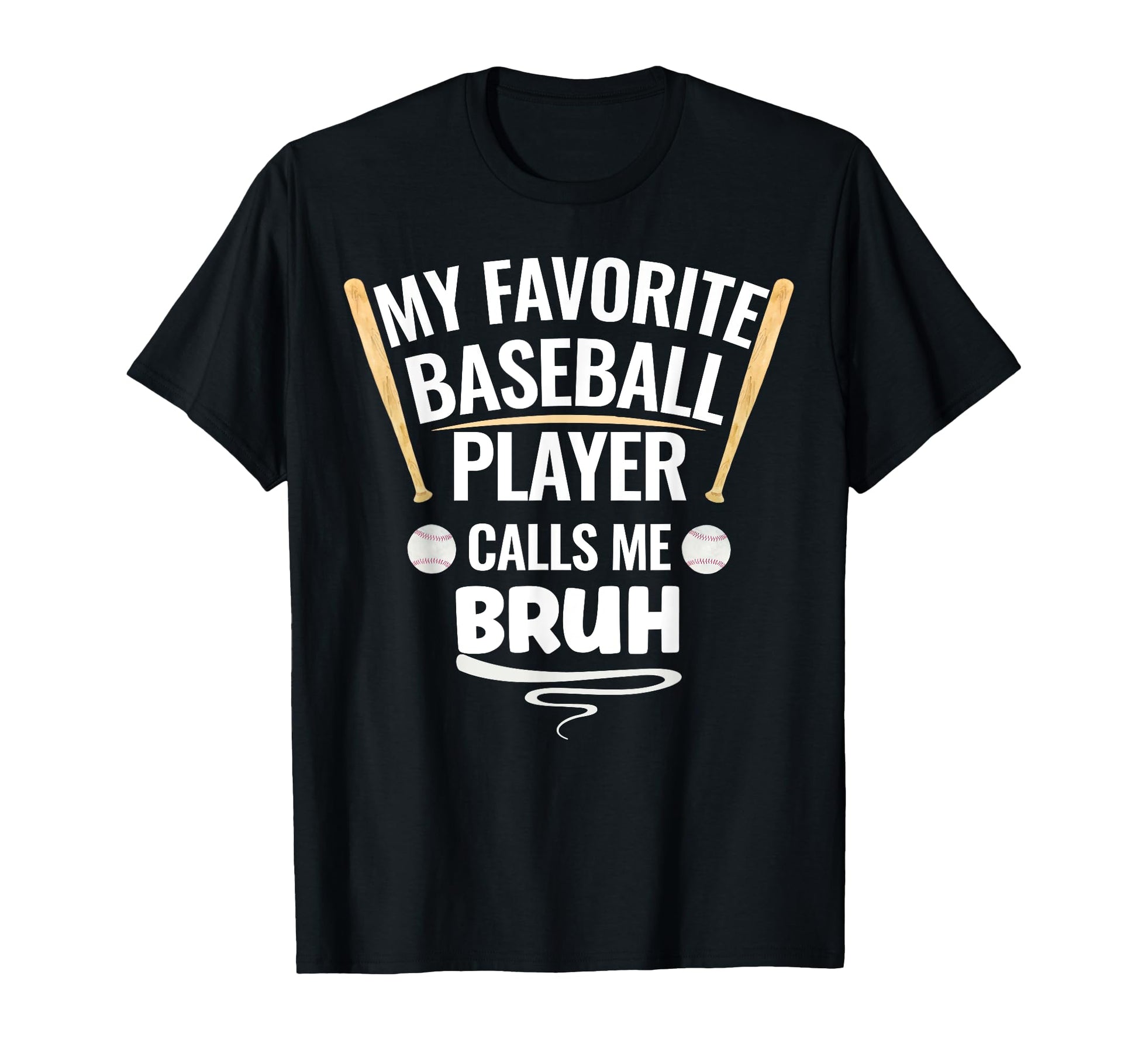 My Favorite Baseball Player Calls Me Bruh T-Shirt - Minimalist Print Unisex - T-Shirt, Sweatshirt, Hoodie